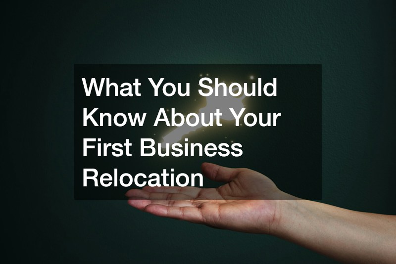What You Should Know About Your First Business Relocation